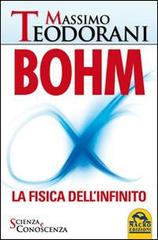 Bohm. La fisica dell'infinito di Massimo Teodorani edito da Macro Edizioni
