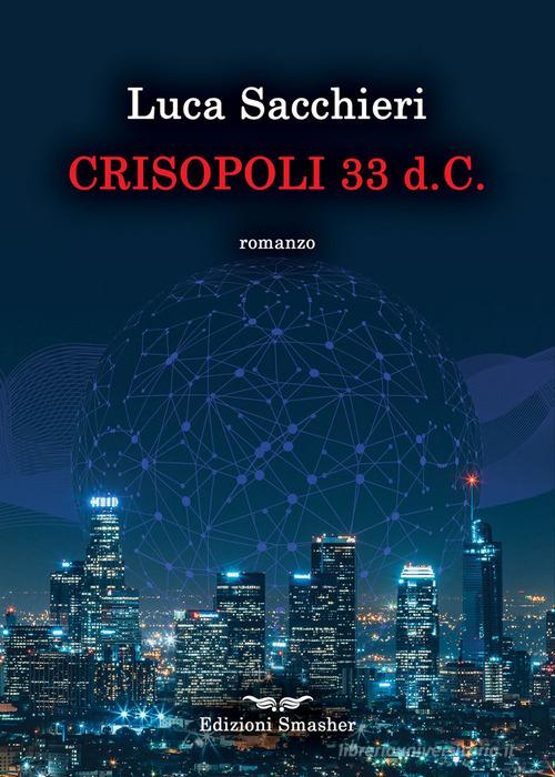Crisopoli 33 d.C. di Luca Sacchieri edito da Smasher