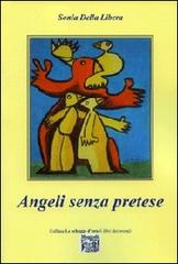 Angeli senza pretese di Sonia Della Libera edito da Montedit