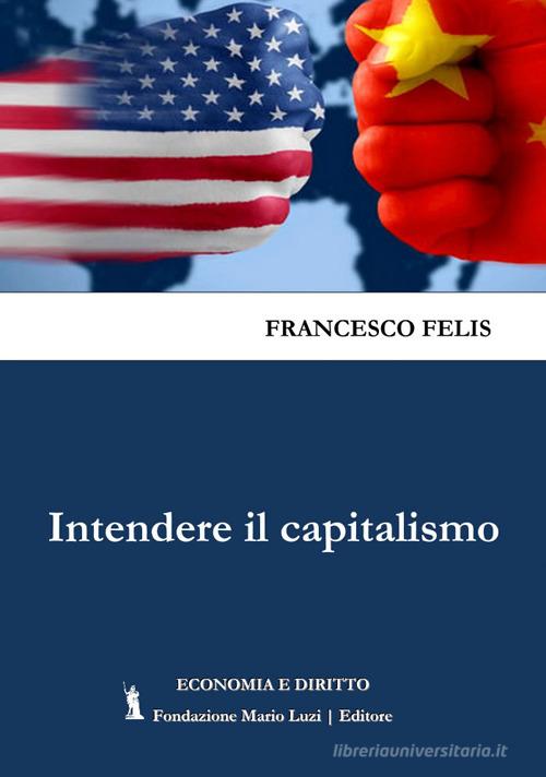 Intendere il capitalismo di Francesco Felis edito da Fondazione Mario Luzi