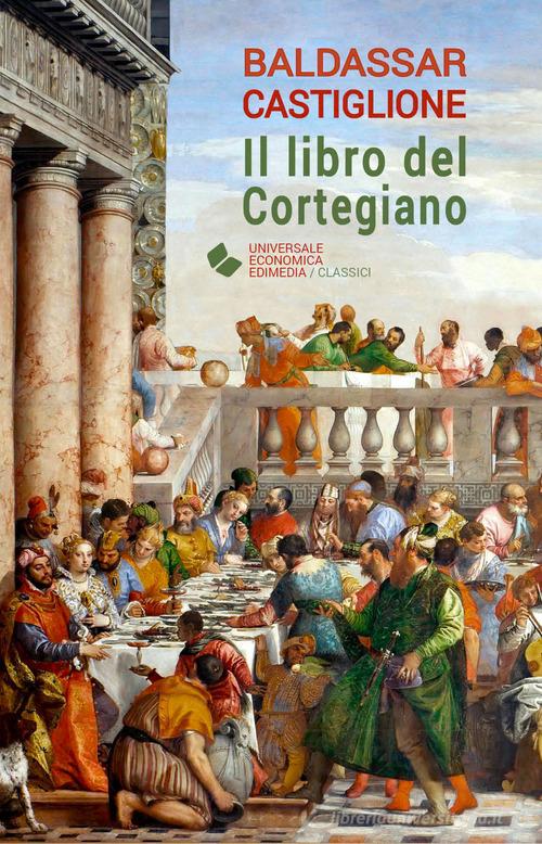 Il libro del cortegiano di Baldassarre Castiglione edito da Edimedia (Firenze)