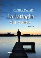 La battaglia dei meno di Franco Mannini edito da Booksprint