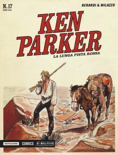 La lunga pista rossa. Ken Parker classic vol.17 di Giancarlo Berardi, Ivo Milazzo edito da Mondadori Comics