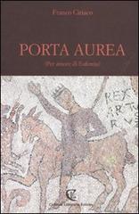 Porta Aurea. (Per amore di Eufemia) di Franco Ciriaco edito da Calabria Letteraria