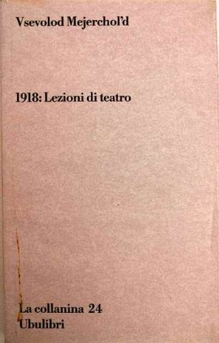 1918. Lezioni di teatro di Vsevolod Mejerchol'd edito da Ubulibri