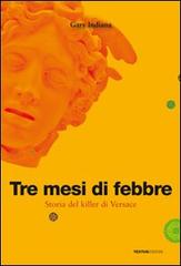 Tre mesi di febbre. Storia del killer di Versace di Gary Indiana edito da Textus