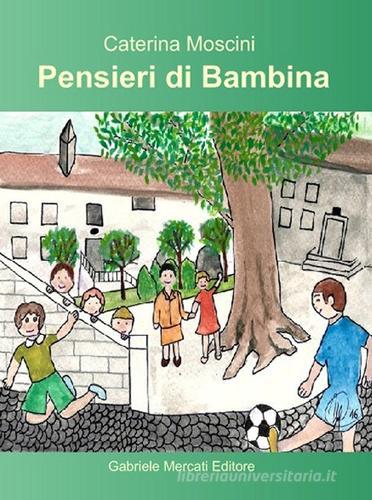 Pensieri di bambina di Caterina Moscini edito da Gabriele Mercati Editore