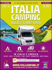 Italia camping. Villaggi & aree sosta in Italia e Corsica 2013 edito da L'Ortensia Rossa