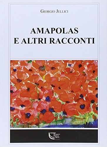 Amapolas e altri racconti di Giorgio Jellici edito da Temi