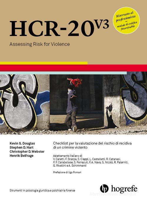 HCR-20 V3. Checklist per la valutazione del rischio di recidiva di un crimine violento. Ediz. a spirale di Kevin S. Douglas, Stephen D. Hart, Christopher D. Webster edito da Hogrefe