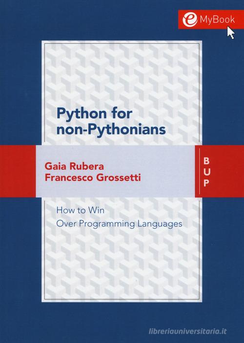Python for non-pythonians. How to win over programming languages. Con Contenuto digitale per download e accesso on line di Gaia Rubera, Francesco Grossetti edito da Bocconi University Press