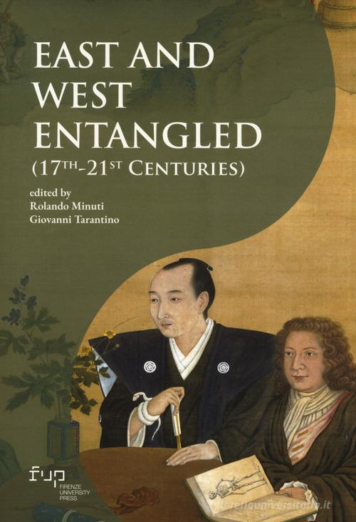 East and West entangled (17th-21st Centuries) edito da Firenze University Press