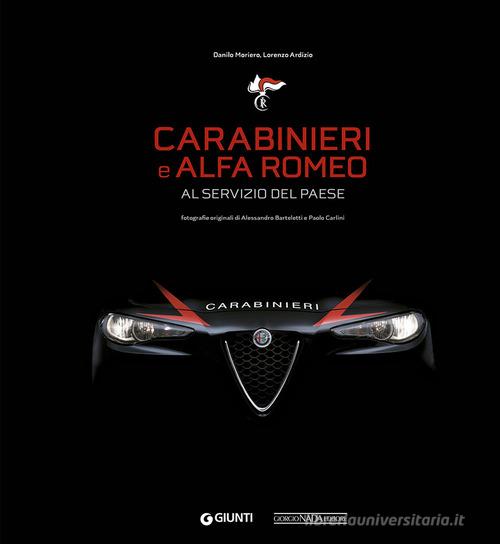 Carabinieri e Alfa Romeo. Al servizio del Paese. Ediz. a colori di Danilo Moriero, Lorenzo Ardizio edito da Giunti Editore
