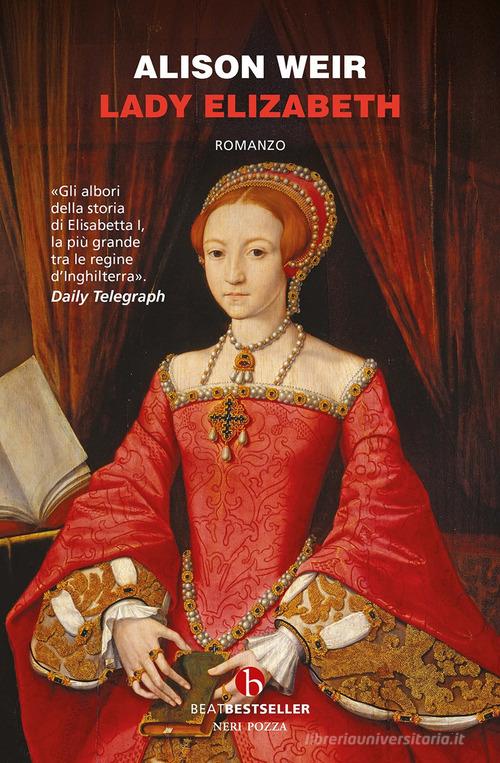 Lady Elizabeth Alison Weir - Libro - BEAT BEAT. Bestseller | Libreria ...