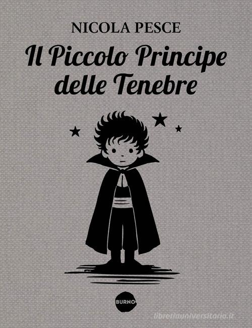 Libro Il piccolo principe delle tenebre di Nicola Pesce Himself di Burno