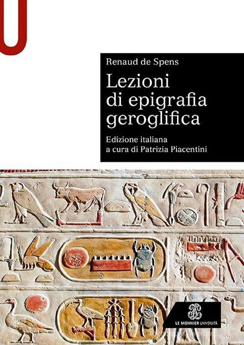 Lezioni di epigrafia geroglifica di Renaud De Spens edito da Le Monnier Università