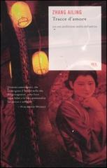 Tracce d'amore di Ailing Zhang edito da Rizzoli