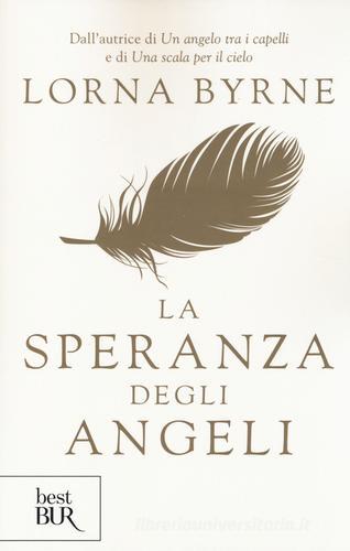 La speranza degli angeli di Lorna Byrne edito da Rizzoli