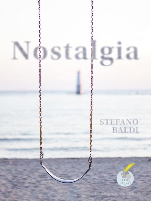 Nostalgia di Stefano Baldi edito da Homeless Book