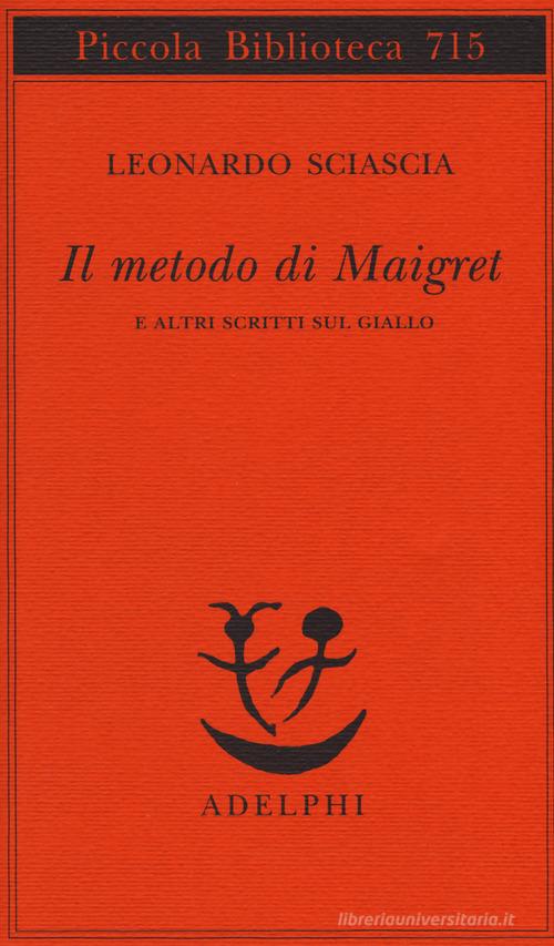 Il metodo di Maigret e altri scritti sul giallo di Leonardo Sciascia edito da Adelphi