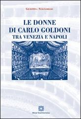 Le donne di Carlo Goldoni tra Venezia e Napoli di Giuseppina Scognamiglio edito da Edizioni Scientifiche Italiane