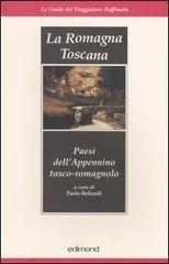 La Romagna toscana. Paesi dell'Appennino tosco-romagnolo edito da Edimond