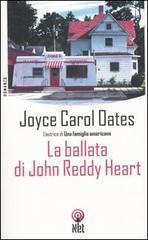 La ballata di John Reddy Heart di Joyce Carol Oates edito da Net