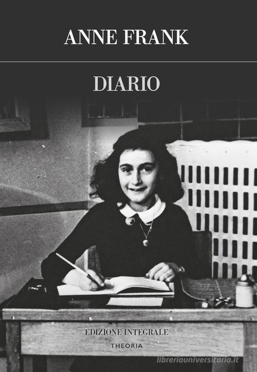 Diario. Ediz. integrale di Anne Frank edito da Edizioni Theoria