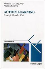 Action learning. Principi, metodo, casi di Michael J. Marquardt, Andrea Ceriani edito da Franco Angeli