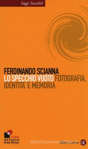 Lo specchio vuoto. Fotografia, identità e memoria di Ferdinando Scianna edito da Laterza