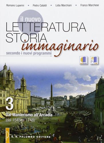 Il nuovo Letteratura storia immaginario. Con espansione online. Per le Scuole superiori vol.3 di Romano Luperini, Pietro Cataldi, Lidia Marchiani edito da Palumbo