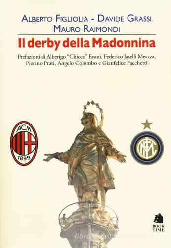 Il derby della Madonnina di Alberto Figliolia, Davide Grassi, Mauro Raimondi edito da Book Time