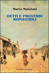 Detti e proverbi romagnoli di Mario Maiolani edito da Il Ponte Vecchio