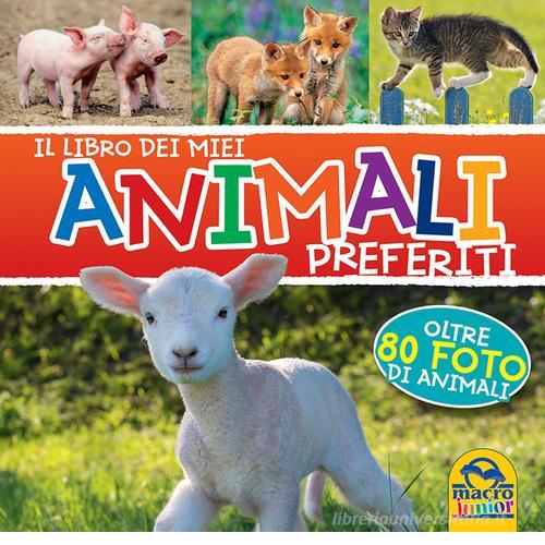 Il libro dei miei animali preferiti edito da Macro Junior