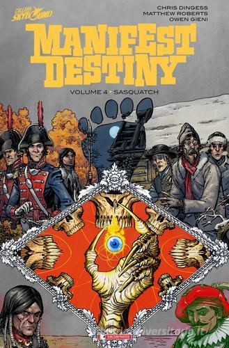 Sasquatch. Manifest destiny vol.4 di Chris Dingess, Matthew Roberts, Owen Gieni edito da SaldaPress