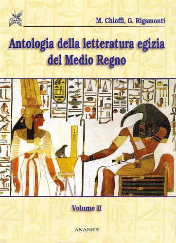 Antologia della letteratura egizia del Medio Regno vol.2 di Marco E. Chioffi, Giuliana Rigamonti edito da Ananke