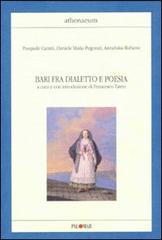 Bari fra dialetto e poesia di Pasquale Caratù, Daniele Maria Pegorari, Anna Rubano edito da Palomar