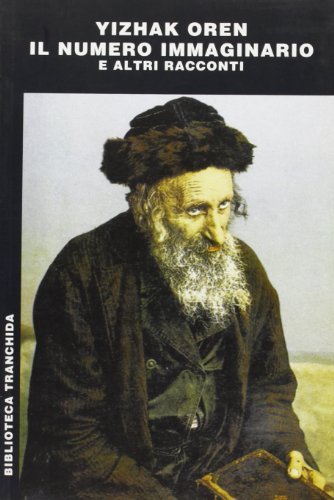Il numero immaginario e altri racconti di Yizhak Oren edito da Tranchida