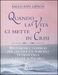 Quando la vita ci mette in crisi di Lipson Sally A. edito da Eco