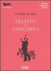 Delitto al concerto di Cyril Hare edito da Polillo