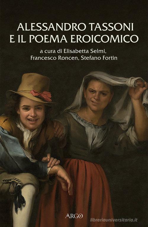 Alessandro Tassoni e il poema eroicomico. Atti del Convegno (Padova, 6-7 giugno 2019) edito da Argo