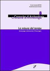La misura del tempo. Archeologia e astronomia. Il Prenuragico vol. 8 di Simonetta Castia, Michele Forteleoni, Gian Nicola Cabizza edito da Mediando