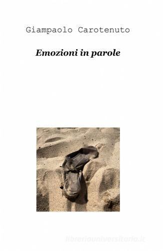 Emozioni in parole di Giampaolo Carotenuto edito da ilmiolibro self publishing