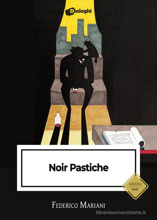 Noir pastiche di Federico Mariani edito da Dialoghi