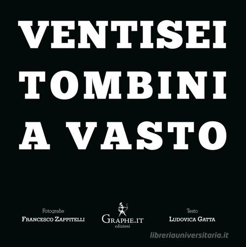 Ventisei tombini a Vasto. Ediz. italiana e inglese di Ludovica Gatta, Francesco Zappitelli edito da Graphe.it
