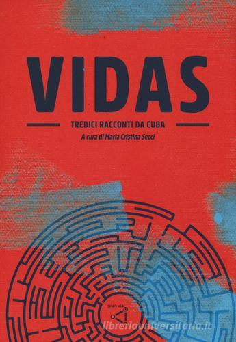 Vidas. Tredici racconti da Cuba edito da gran via