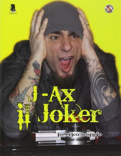 J-Ax. Il joker di Fabrizio Gianuario edito da Gargoyle
