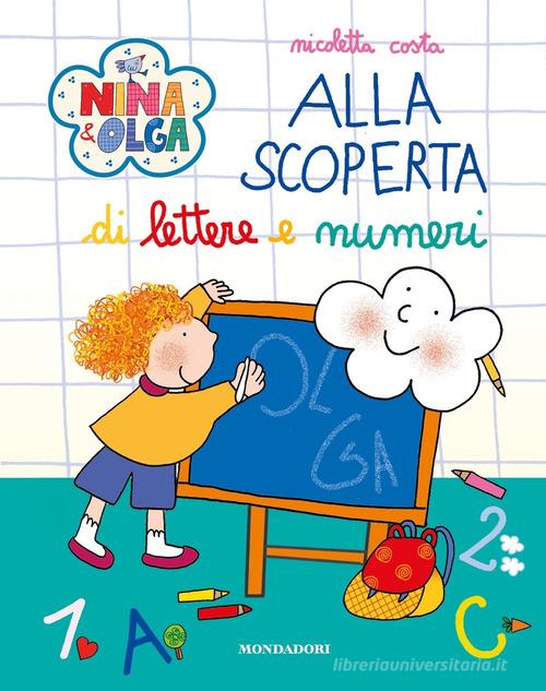 Alla scoperta di lettere e numeri. Nina&Olga di Nicoletta Costa edito da Mondadori