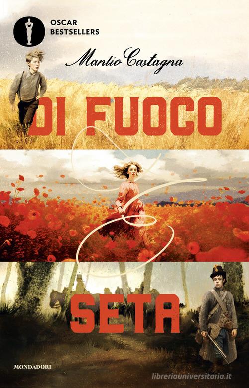 Di fuoco e seta di Manlio Castagna edito da Mondadori
