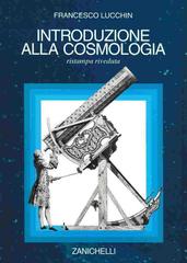 Introduzione alla cosmologia di Francesco B. Lucchin edito da Zanichelli